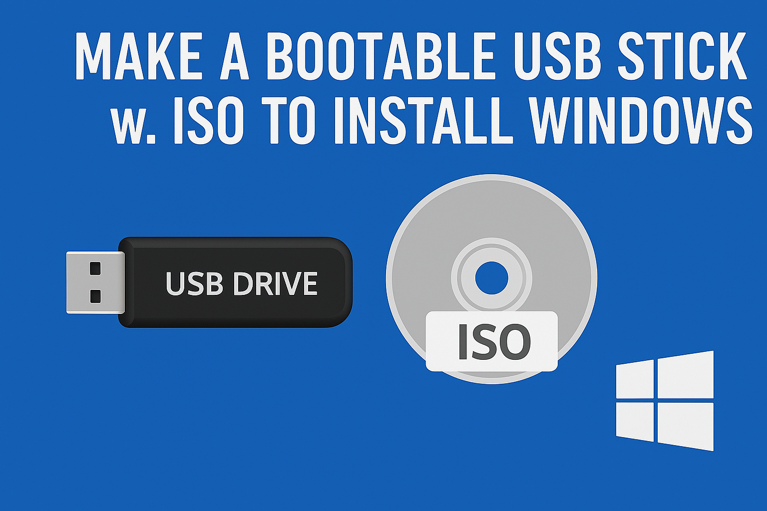 Make Bootable USB Stick w/ ISO to install Windows